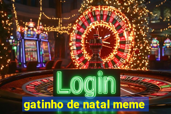 gatinho de natal meme